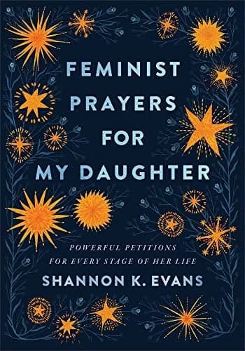Cover of Feminist Prayers for My Daughter: Powerful Petitions for Every Stage of Her Life