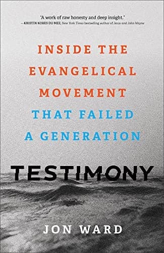 Cover of Testimony: Inside the Evangelical Movement That Failed a Generation
