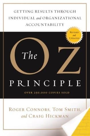 Cover of The Oz Principle: Getting Results Through Individual and Organizational Accountability