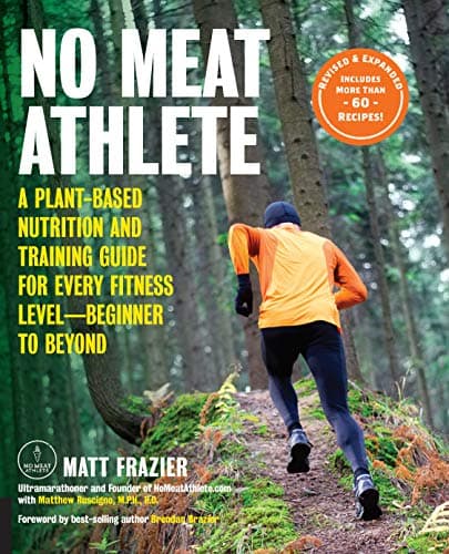 Cover of No Meat Athlete: A Plant-Based Nutrition and Training Guide for Every Fitness Level-Beginner to Beyond (Revised and Expanded)