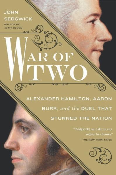 Cover of War of Two: Alexander Hamilton, Aaron Burr, and the Duel that Stunned the Nation