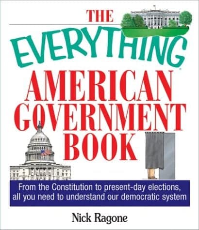 Cover of American Government Book: From The Constitution to Present-Day Elections, All You Need to Understand Our Democratic System (The Everything)