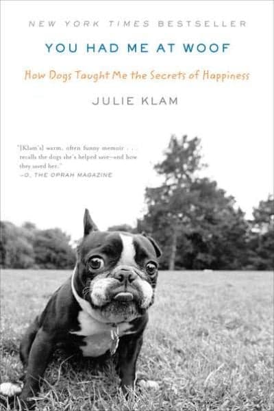 Cover of You Had Me at Woof: How Dogs Taught Me the Secret of Happiness