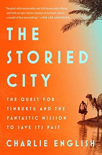 Cover of The Storied City: The Quest for Timbuktu and the Fantastic Mission to Save Its Past