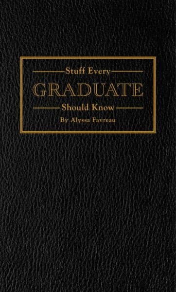 Cover of Stuff Every Graduate Should Know: A Handbook for the Real World (Stuff You Should Know)