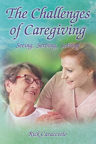 Cover of The Challenges of Caregiving: Seeing, Serving, Solving