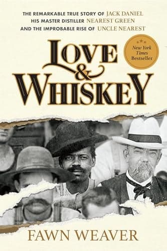 Cover of Love & Whiskey: The Remarkable True Story of Jack Daniel, His Master Distiller Nearest Green, and the Improbable Rise of Uncle Nearest