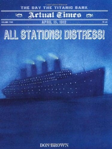 Cover of All Stations! Distress! The Day the Titanic Sank (Actual Times, Bk. 2)