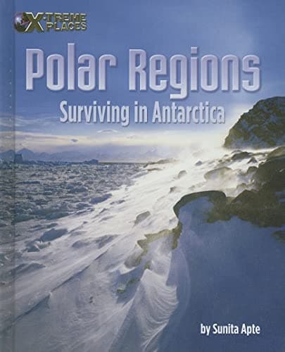 Cover of Polar Regions: Surviving in Antarctica (X-Treme Places)