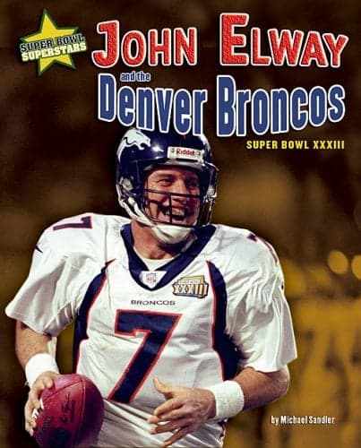 Cover of John Elway and the Denver Broncos: Super Bowl XXXIII (Super Bowl Superstars)