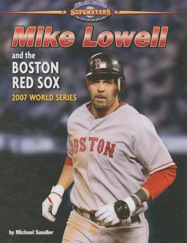 Cover of Mike Lowell and the Boston Red Sox: 2007 World Series (World Series Superstars)