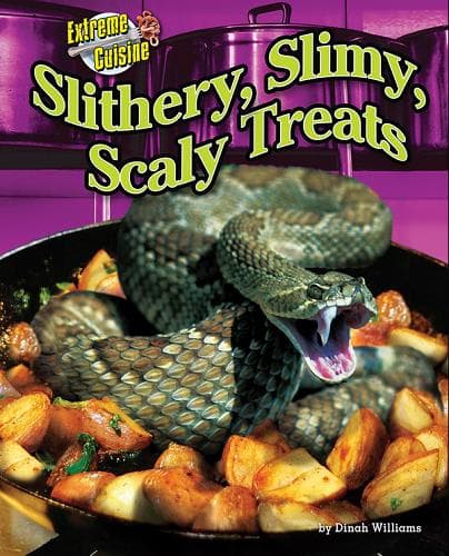Cover of Slithery, Slimy, Scaly Treats (Extreme Cuisine)