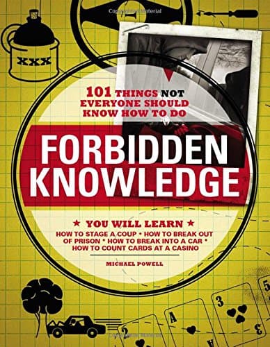 Cover of Forbidden Knowledge: 101 Things Not Everyone Should Know How to Do