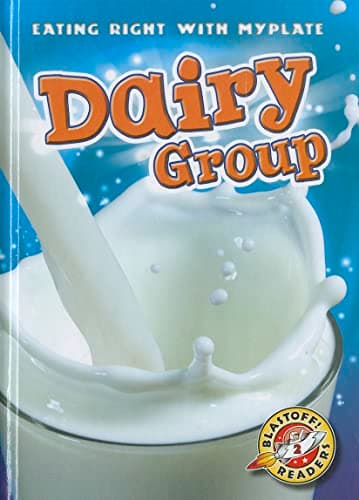 Cover of Dairy Group (Eating Right With Myplate, Blastoff! Readers, Level 2)