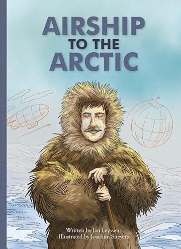 Cover of Airship to the Arctic (Marvelous But True, Bk. 5)