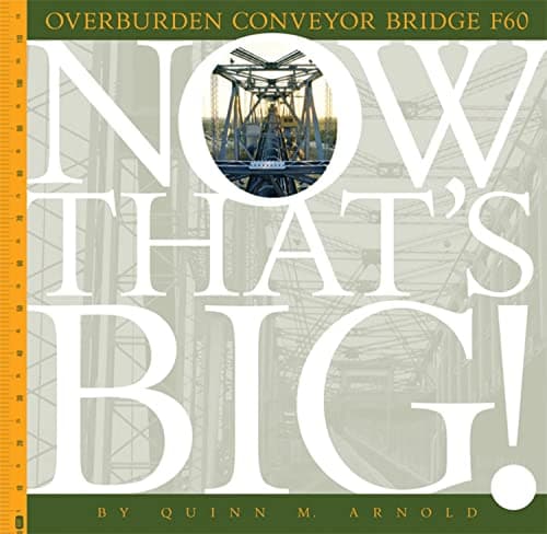 Cover of Overburden Conveyor Bridge F60 (Now That’s Big!)