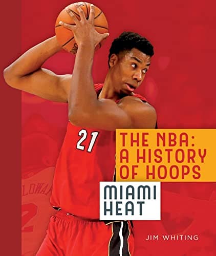 Cover of Miami Heat (The NBA: A History of Hoops)