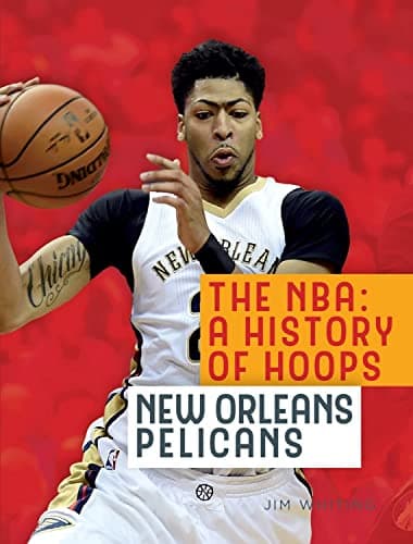 Cover of New Orleans Pelicans (The NBA: A History of Hoops)