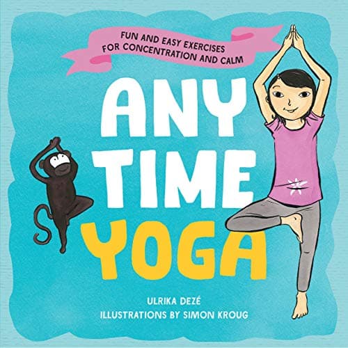 Cover of Anytime Yoga: Fun and Easy Exercises for Concentration and Calm