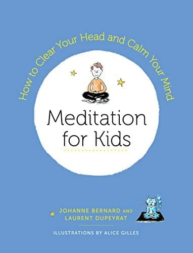 Cover of Meditation for Kids: How to Clear Your Head and Calm Your Mind