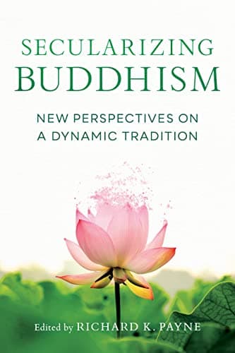 Cover of Secularizing Buddhism: New Perspectives on a Dynamic Tradition