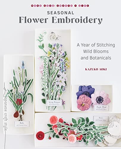 Cover of Seasonal Flower Embroidery: A Year of Stitching Wild Blooms and Botanicals