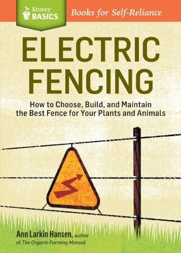 Cover of Electric Fencing: How to Choose, Build, and Maintain the Best Fence for Your Plants and Animals (Storey Basics)