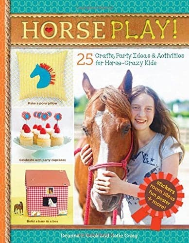 Cover of Horse Play! 25 Crafts, Party Ideas & Activities for Horse-Crazy Kids