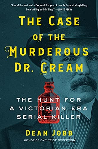 Cover of The Case of the Murderous Dr. Cream: The Hunt for a Victorian Era Serial Killer