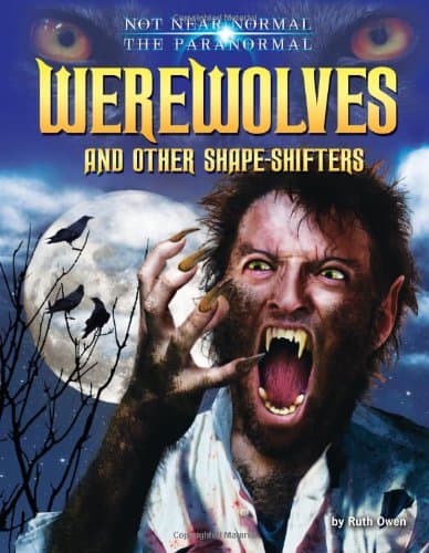 Cover of Werewolves and Other Shape-Shifters (Not Near Normal: The Paranormal)