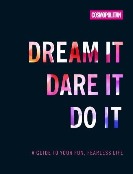 Cover of Dream It, Dare It, Do It: A Guide to Your Fun, Fearless Life (Cosmopolitan)