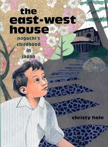 Cover of The East-West House: Noguchi's Childhood in Japan