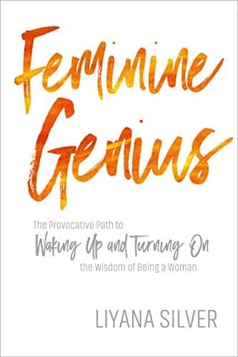 Cover of Feminine Genius: The Provocative Path to Waking Up and Turning On the Wisdom of Being a Woman