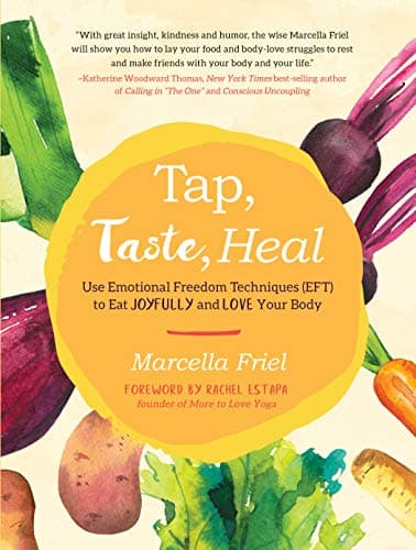 Cover of Tap, Taste, Heal: Use Emotional Freedom Techniques (EFT) to Eat Joyfully and Love Your Body