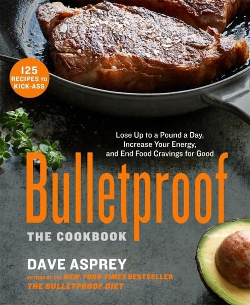 Cover of Bulletproof The Cookbook: Lose Up to a Pound a Day, Increase Your Energy, and End Food Cravings for Good