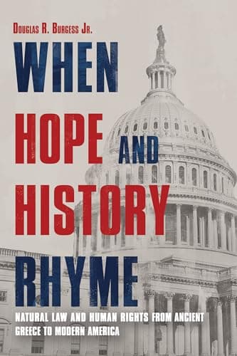 Cover of When Hope and History Rhyme: Natural Law and Human Rights From Ancient Greece to Modern America