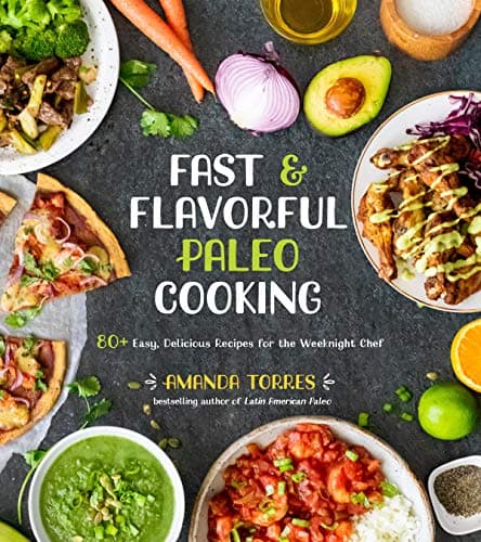 Cover of Fast & Flavorful Paleo Cooking: 80+ Easy, Delicious Recipes for the Weeknight Chef
