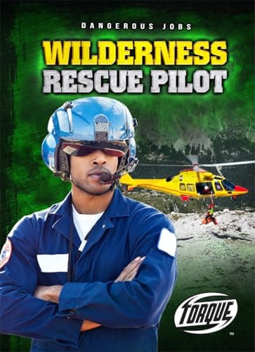 Cover of Wilderness Rescue Pilot (Dangerous Jobs)