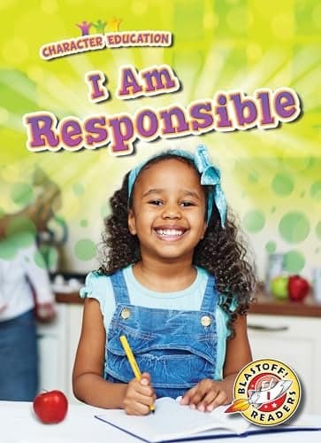 Cover of I Am Responsible (Character Education, Blastoff! Readers, Level 1)