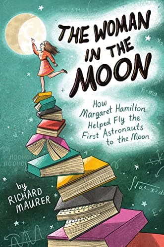Cover of The Woman in the Moon: How Margaret Hamilton Helped Fly the First Astronauts to the Moon