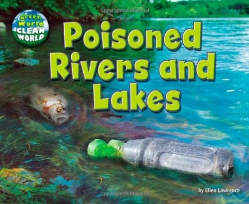Cover of Poisoned Rivers and Lakes (Green World, Clean World)
