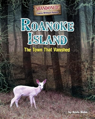 Cover of Roanoke Island: The Town That Vanished (Abandoned! Towns Without People)