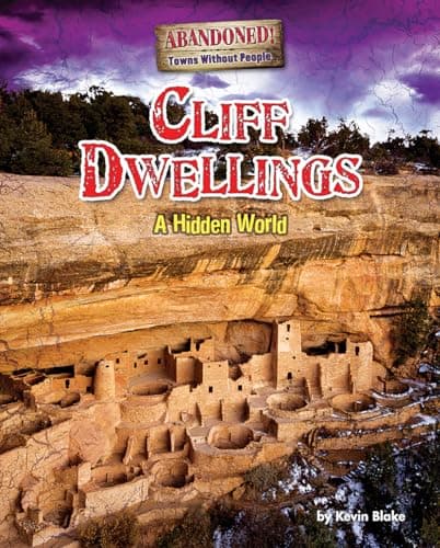 Cover of Cliff Dwellings: A Hidden World (Abandoned! Towns Without People)
