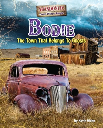 Cover of Bodie: The Town That Belongs to Ghosts (Abandoned! Towns Without People)