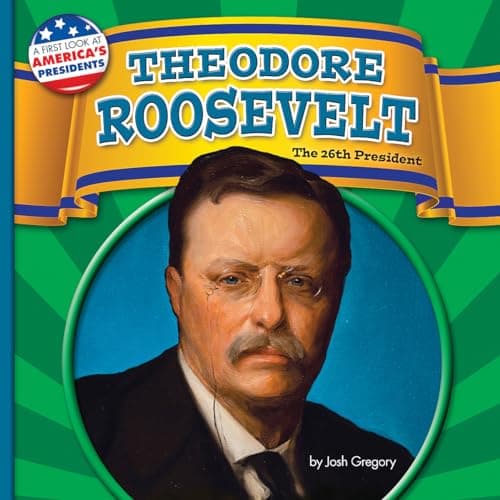 Cover of Theodore Roosevelt: The 26th President (First Look at America's Presidents, Little Bits! Reader)