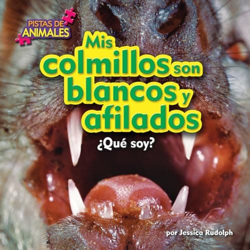 Cover of Mis Colmillos Son Blancos y Afilados: ¿Qué Soy? (Pistas de Animales, Pedacitos Lectores)