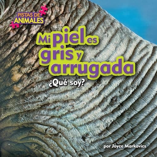 Cover of Mi Piel es Gris y Arrugada: ¿Qué Soy? (Pistas de Animales, Pedacitos Lectores)