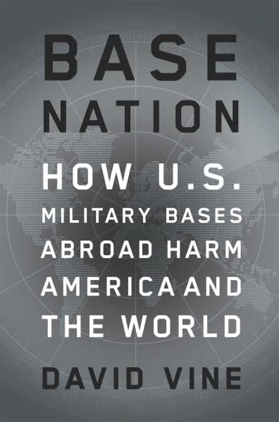 Cover of Base Nation: How U.S. Military Bases Abroad Harm America and the World