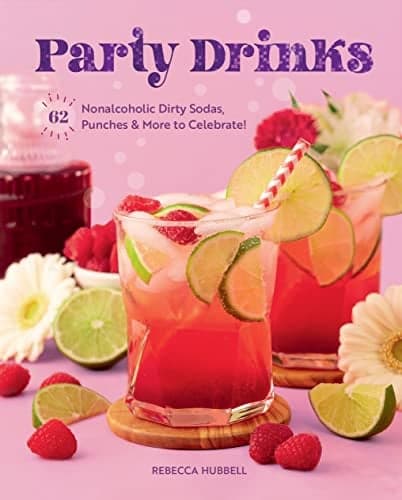 Cover of Party Drinks: 62 Nonalcoholic Dirty Sodas, Punches & More to Celebrate!