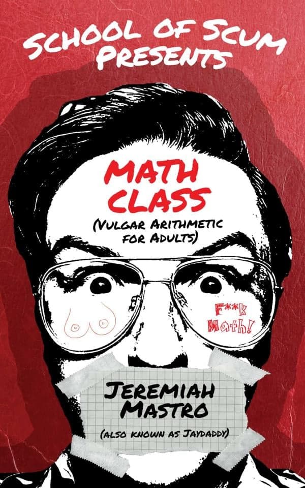 Cover of School of Scum Presents: Math Class: (Vulgar Arithmetic for Adults)